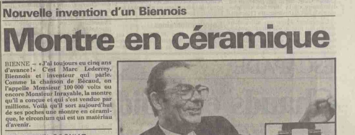 La Suisse 1988 : «Nouvelle invention d'un Biennois – Montre en céramique» – Marc Lederrey
